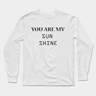 You Are My Sunshine Long Sleeve T-Shirt